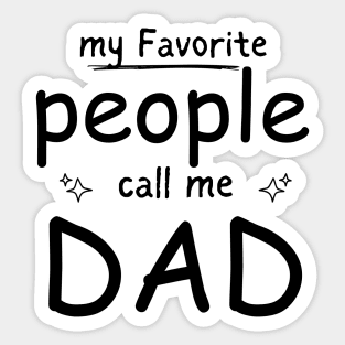 My favorite people call me DAD Sticker